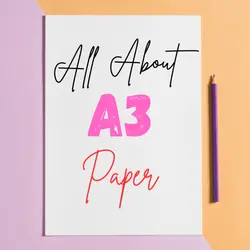 A3 Paper Uncovered: Your Top Questions Answered